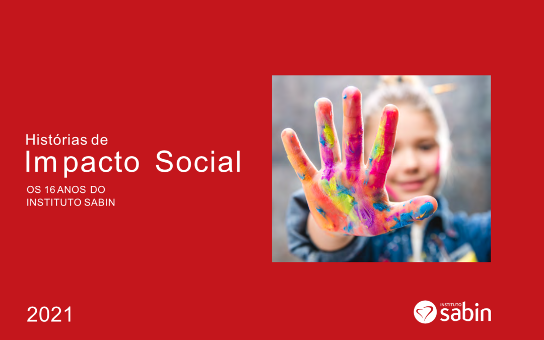 Histórias de Impacto Social: 16 anos do Instituto Sabin transformando vidas e territórios