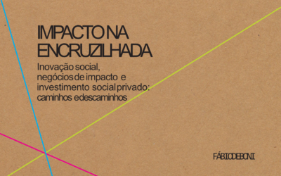 Impacto na Encruzilhada: dilemas, escolhas e o futuro dos negócios de impacto no Brasil